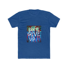 Load image into Gallery viewer, Don't Give Up - Men's T-Shirt
