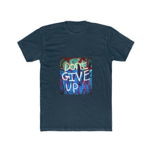 Load image into Gallery viewer, Don't Give Up - Men's T-Shirt