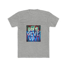 Load image into Gallery viewer, Don&#39;t Give Up - Men&#39;s T-Shirt
