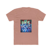 Load image into Gallery viewer, Don&#39;t Give Up - Men&#39;s T-Shirt
