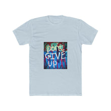 Load image into Gallery viewer, Don&#39;t Give Up - Men&#39;s T-Shirt
