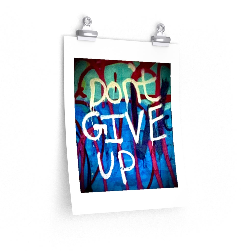 Don't Give Up - Premium Matte poster