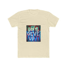 Load image into Gallery viewer, Don&#39;t Give Up - Men&#39;s T-Shirt
